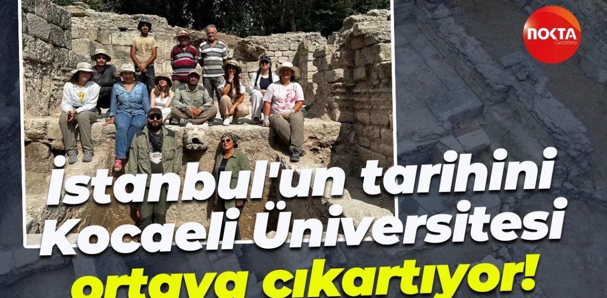 İstanbul'un tarihini Kocaeli Üniversitesi ortaya çıkartıyor!