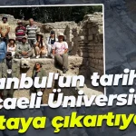 İstanbul'un tarihini Kocaeli Üniversitesi ortaya çıkartıyor!